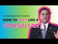 How to talk like a consultant