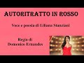 AUTORITRATTO IN ROSSO - Voce e poesia di Liliana Stanziani - Regia di Domenico Ernandes