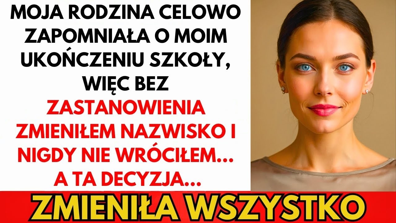 Rodzina Celowo Zapomniała O Mojej Maturze  Zmieniłam Nazwisko I Nigdy Nie Wróciłam