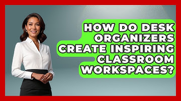 How Do Desk Organizers Create Inspiring Classroom Workspaces? - Your Crafty Classroom