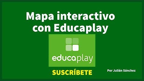 MAPA INTERACTIVO CON EDUCAPLAY
