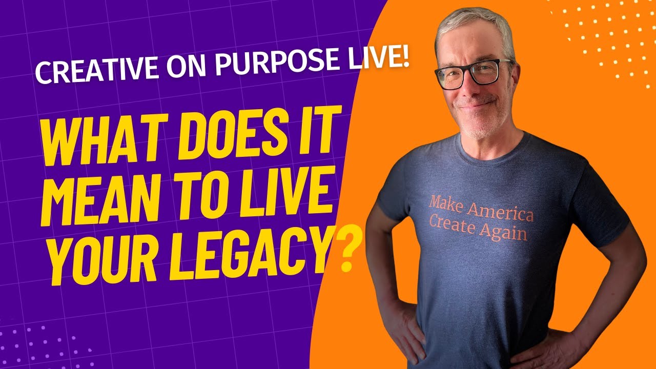 What does it mean to live your legacy? YouTube