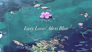 Video thumbnail of "Easy Love by Alexi Blue [Audio]"