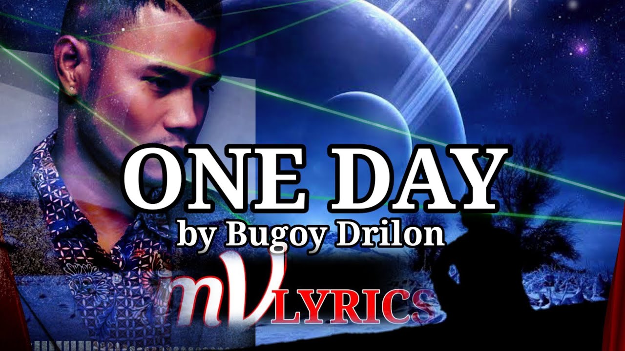 ONE DAY Lyrics ( Bugoy Drilon ) MV LYRICS