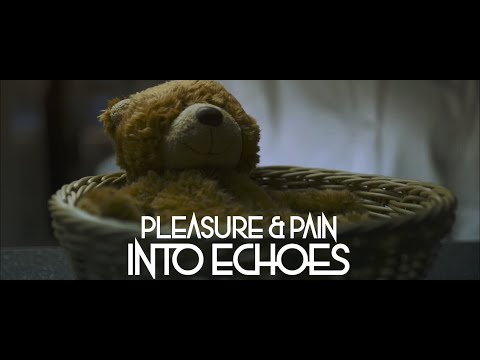 Into Echoes - Pleasure & Pain [Offizielles Musikvideo]