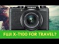 Fuji X-T100 - Is the X-T100 a Good TRAVEL Camera?