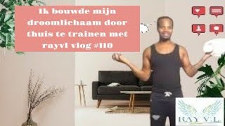 Ik bouwde mijn droomlichaam door thuis te trainen met rayvl vlog #110