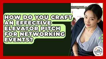 How Do You Craft An Effective Elevator Pitch For Networking Events? - Job Success Network