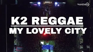 K2 Reggae - My Lovely City