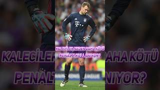 Kaleciler Neden Daha Kötü Penaltı Kullanıyor ?