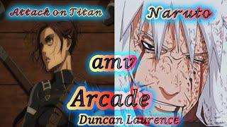 「AMV」Duncan Laurence - Arcade ( Attack on Titan X Naruto )