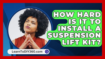 How Hard Is It To Install A Suspension Lift Kit? - LearnToDIY360.com