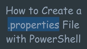 How to Create a .properties File with PowerShell