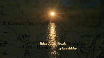 Lana Del Rey - Tulsa Jesus Freak (Lyric Video)
