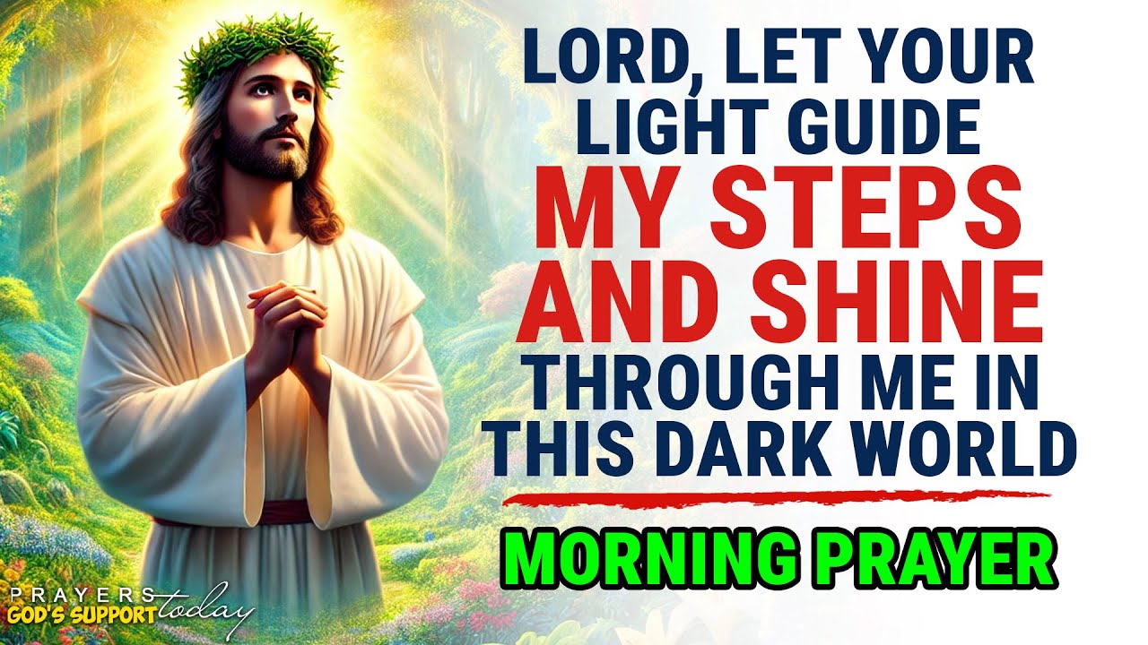 Lord, Let Your Light Guide My Steps and Shine Through Me in This Dark ...