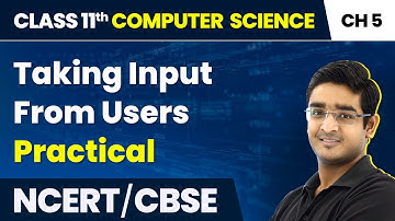 Taking Input From Users - Practical | Class 11 Computer Science Chapter 5 | CBSE 2024-25