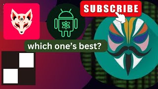 Magisk 27 vs Apatch root, Magisk Delta (Kitsune Mask) or KernelSU