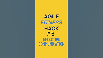 Agile Fitness Hack - Effective Communication