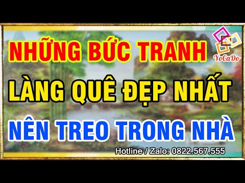 Những Mẫu Tranh Đồng Quê Đẹp Mà Bạn Nên Treo Trong Nhà | Tranh Thêu - Tranh Đính Đá