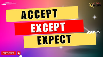 The Hidden Secrets of Accept, Except, and Expect in English Grammar