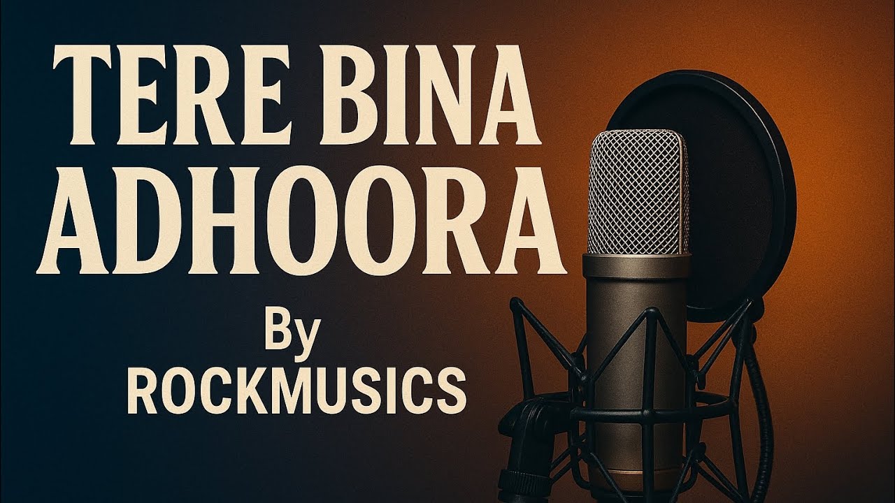 Tere Bin Adhoora | ORIGNAL SONG | BY: ROCKMUSICS STUDIO ( AI VOCALS)