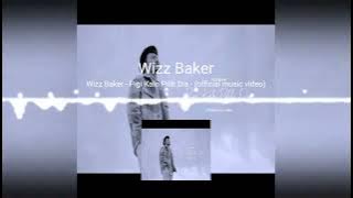 Download lagu Wizz Baker- pigi kalo pilih dia ( musik mp3 )