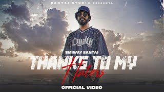 Video thumbnail of "EMIWAY - THANKS TO MY HATERS (OFFICIAL MUSIC VIDEO)"