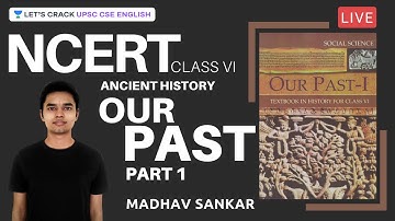 L1: NCERT Class 6 Ancient History | Our Past | Part 1 | Crack UPSC CSE/IAS | Madhav Sankar