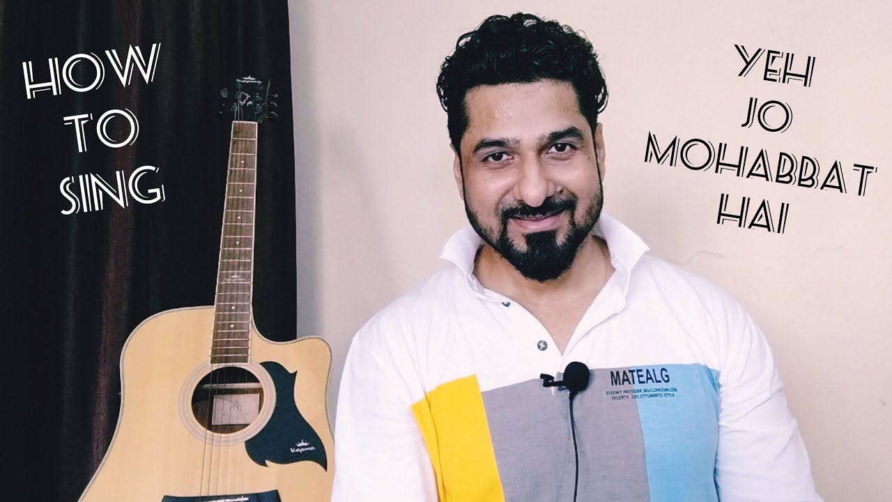 HOW TO SING YEH JO MOHABBAT HAI WITH YEMAN SINGH