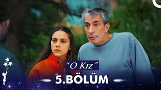 O Kız 5 Bölüm