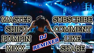 MASTER SHIFU PUMPIN MIXX - DJ REMIXER