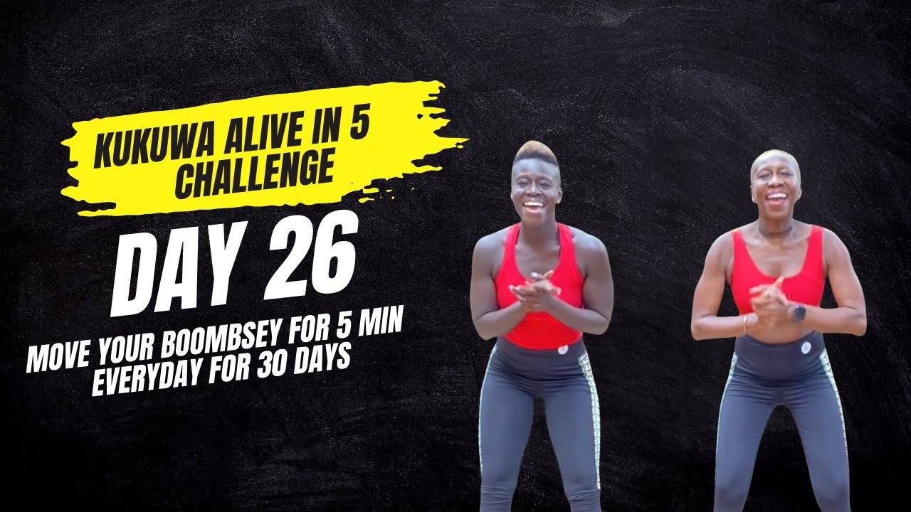 DAY 26: Kukuwa Alive in 5 | 30 Day Challenge