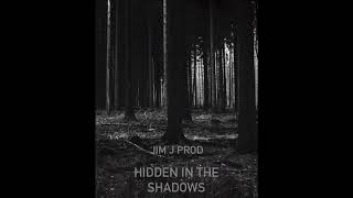 Jim J Prod - “Hidden In The Shadows” (Prod. By Jim J Productions)