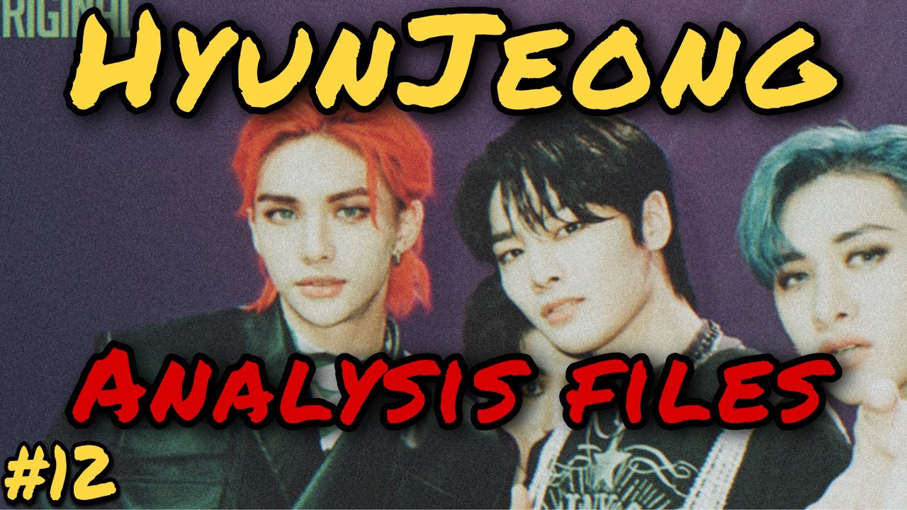 HyunJeong Analysis Files | #12 [ recent moments // April 2022 ]