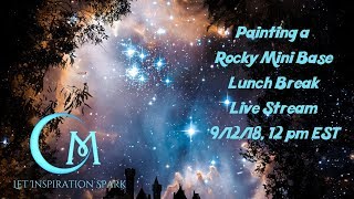 Lunch Break Live Stream 9/12/18- Painting a Rocky Mini Base
