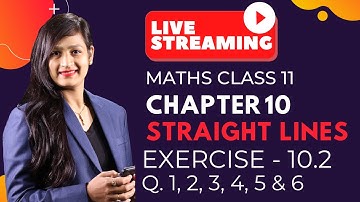 Class 11 Maths Chapter 10, Exercise 10.2 (Q 1, 2, 3, 4, 5, 6 & Ex. 11)  | Straight Lines