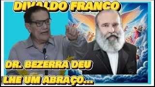 🔴 🔴 DIVALDO FRANCO   DR. BEZERRA DEU LHE UM ABRAÇO. #espiritismo TE INSCREVA NO CANAL.