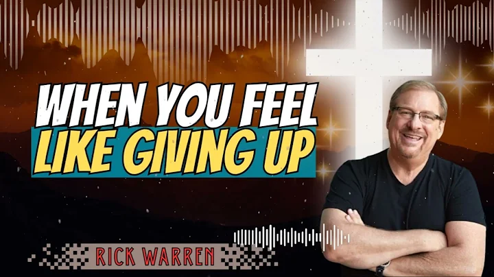 Rick Warren _ When You Feel Like Giving Up