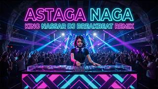 Download lagu ASTAGA NAGA - KING NASSAR (REMIX BREAKBEAT FULL BASS TERBARU 2024) MENGKEREN HABIS!