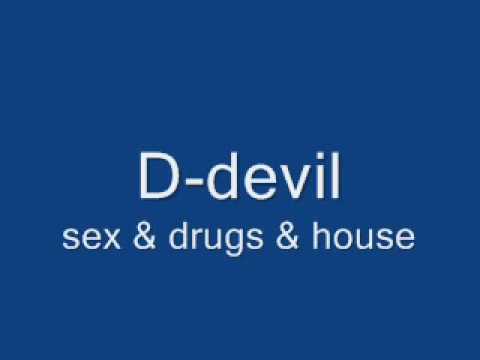 D devils sex drugs house