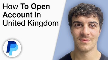 How To Open a PayPal Account in United Kingdom [2025 Full Guide]