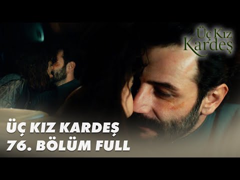 Üç Kız Kardeş 76. Bölüm - Full Bölüm