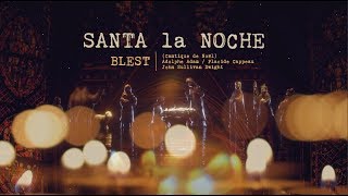 Video thumbnail of "Santa La Noche - Blest"