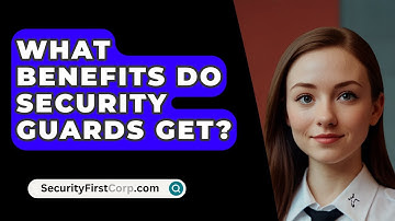 What Benefits Do Security Guards Get? - SecurityFirstCorp.com