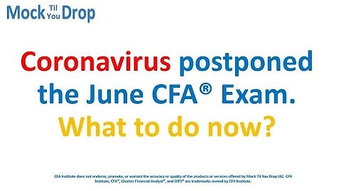 Coronavirus postponed the June CFA® Exam. What to do now until December?