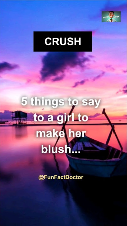 😍 5 things to say to a girl to make her blush 😊 #shorts #crush #viral #lovefacts