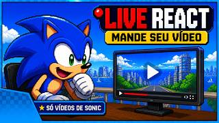 đŽ SONIC AO VIVO: LIVE REACT + MANDE SEU VĂDEO! | R$ 1 POR MINUTO