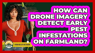 How Can Drone Imagery Detect Early Pest Infestations On Farmland? - Farm Wealth Network