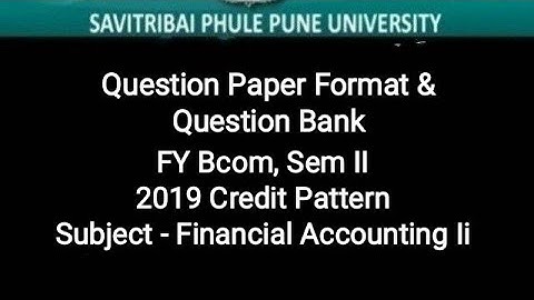 FY Bcom, Sem II - 2019 CBCS - Financial Accounting II - Question Paper Format & Question Bank