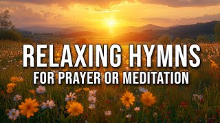 Relaxing Hymns 24/7 Live All Day  Beautiful Hymns for Prayer and Meditation